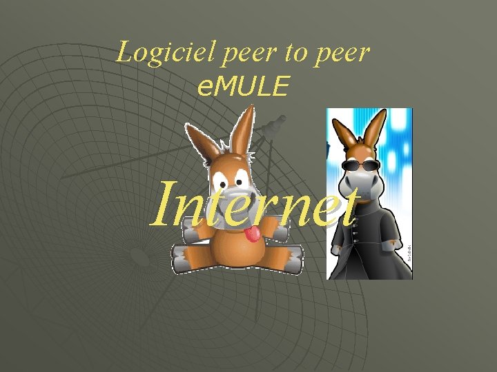 Logiciel peer to peer e. MULE Internet 