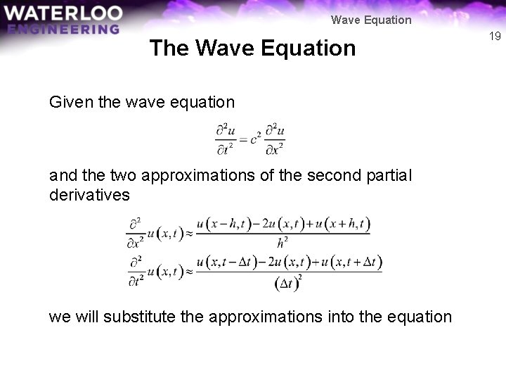 Wave Equation The Wave Equation Given the wave equation and the two approximations of