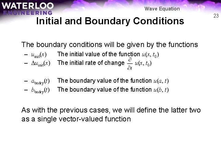 Wave Equation Initial and Boundary Conditions The boundary conditions will be given by the