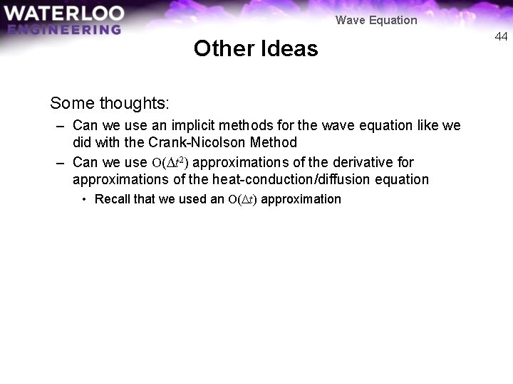 Wave Equation Other Ideas Some thoughts: – Can we use an implicit methods for