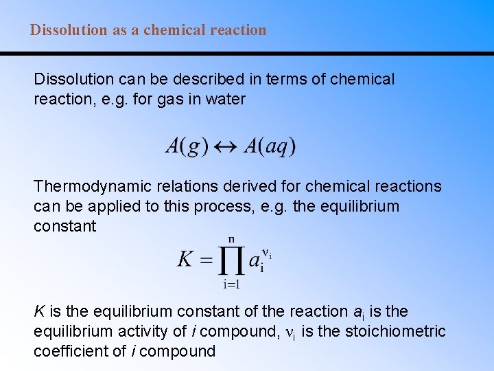 Dissolution as a chemical reaction Dissolution can be described in terms of chemical reaction,