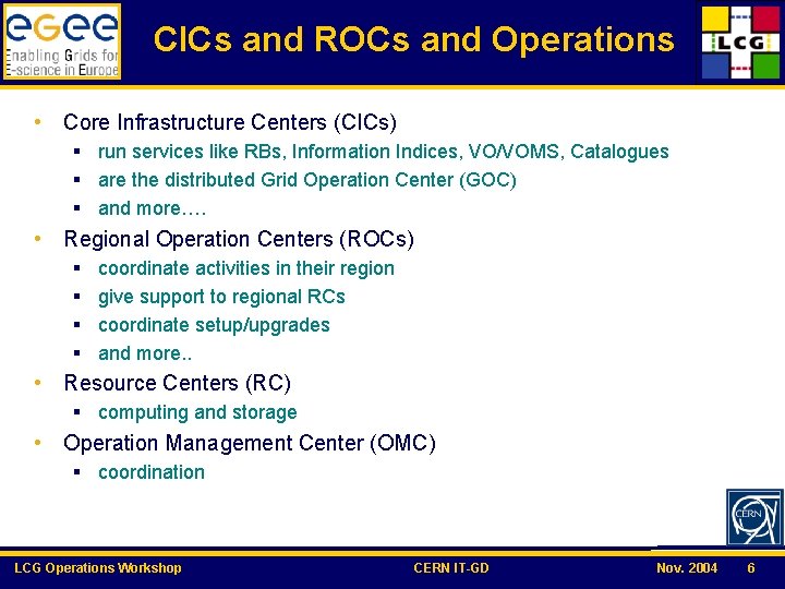 CICs and ROCs and Operations • Core Infrastructure Centers (CICs) § run services like