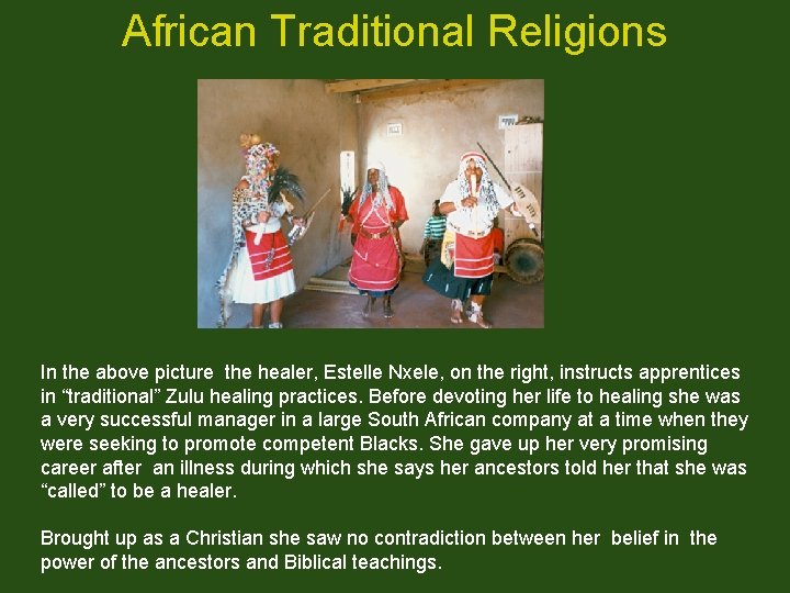 African Traditional Religions In the above picture the healer, Estelle Nxele, on the right,