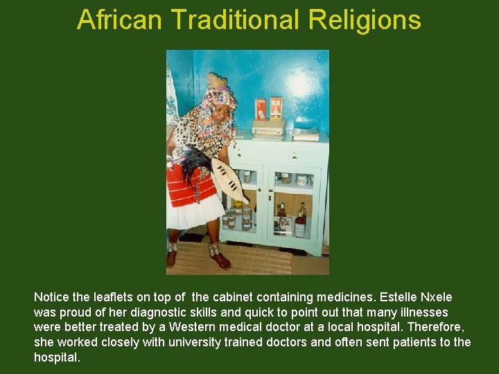 African Traditional Religions Notice the leaflets on top of the cabinet containing medicines. Estelle