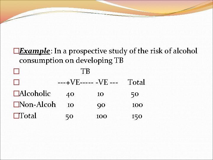 �Example: In a prospective study of the risk of alcohol consumption on developing TB