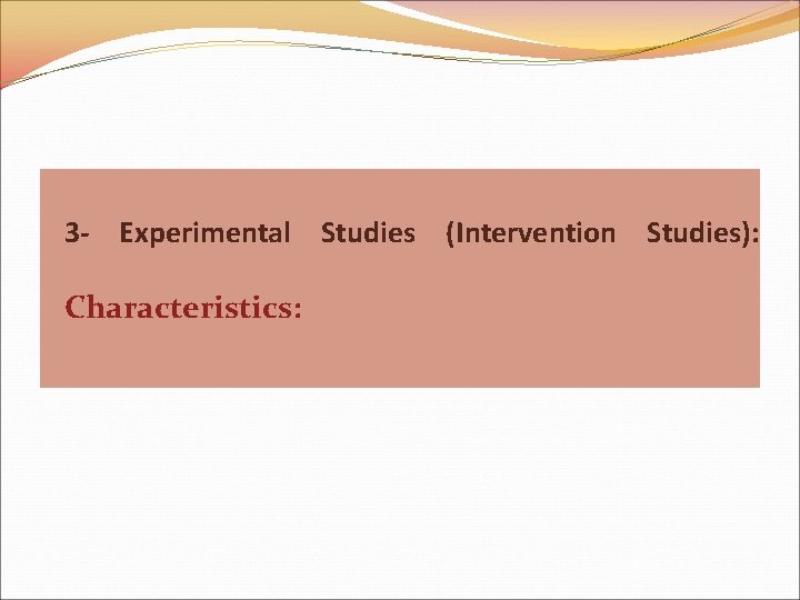 3 - Experimental Studies (Intervention Studies): Characteristics: 