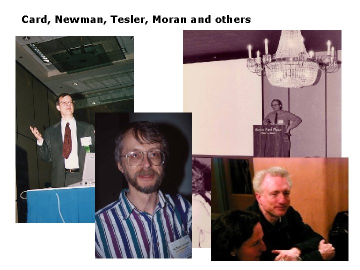 Card, Newman, Tesler, Moran and others 