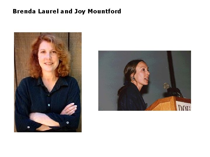 Brenda Laurel and Joy Mountford 