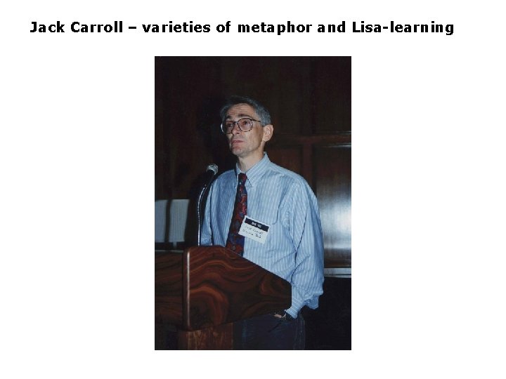 Jack Carroll – varieties of metaphor and Lisa-learning 