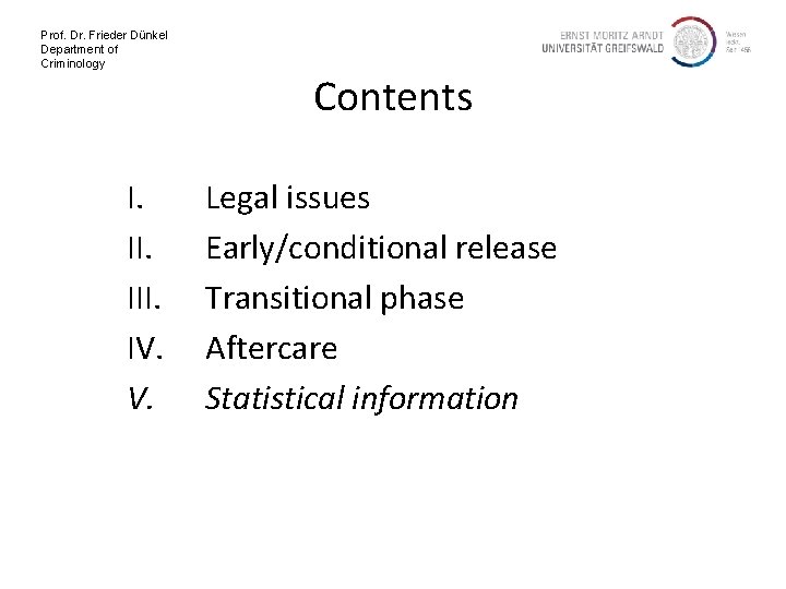 Prof. Dr. Frieder Dünkel Department of Criminology I. III. IV. V. Contents Legal issues