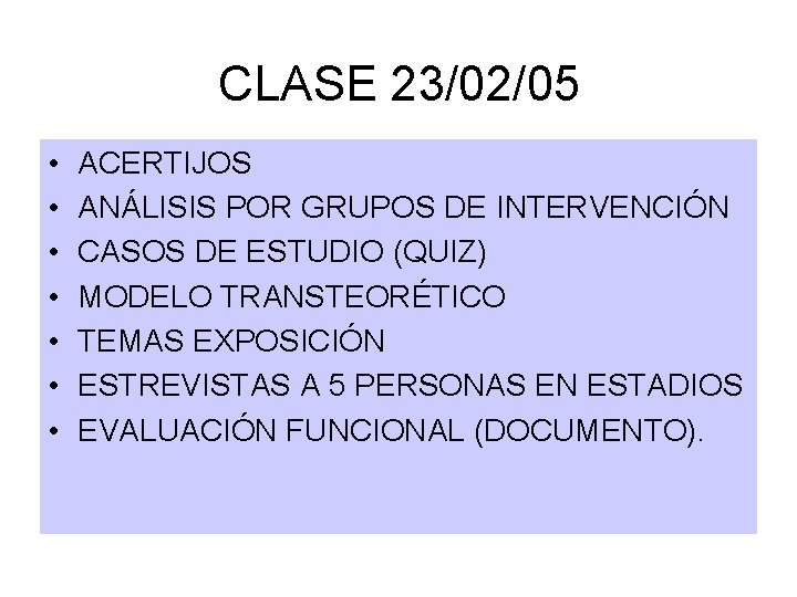 CLASE 23/02/05 • • ACERTIJOS ANÁLISIS POR GRUPOS DE INTERVENCIÓN CASOS DE ESTUDIO (QUIZ)