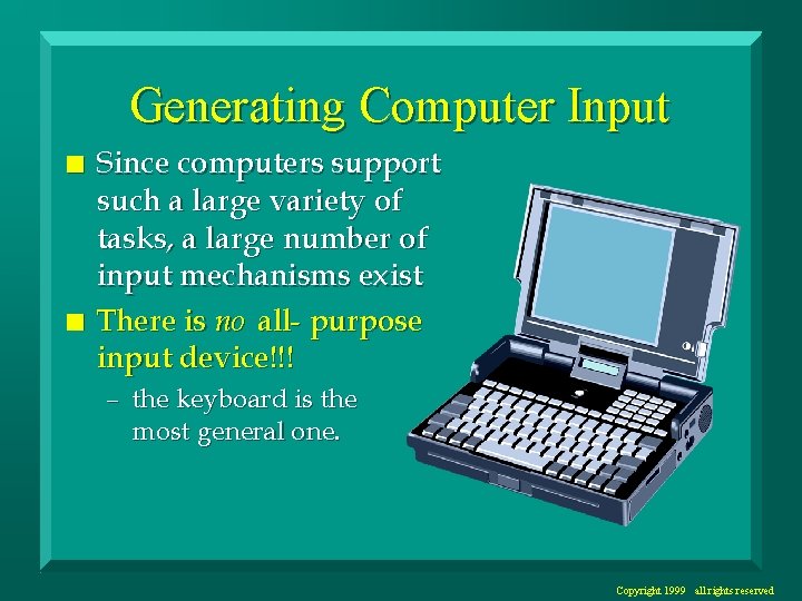 Generating Computer Input n n Since computers support such a large variety of tasks,