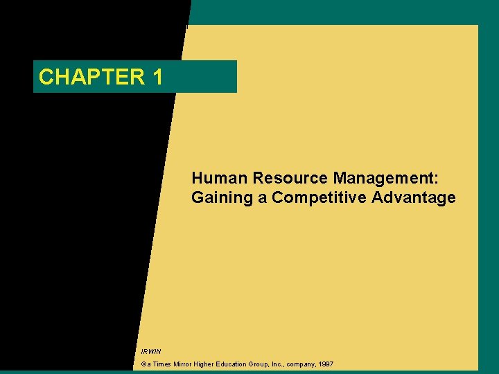 CHAPTER 1 Human Resource Management: Gaining a Competitive Advantage IRWIN ©a Times Mirror Higher