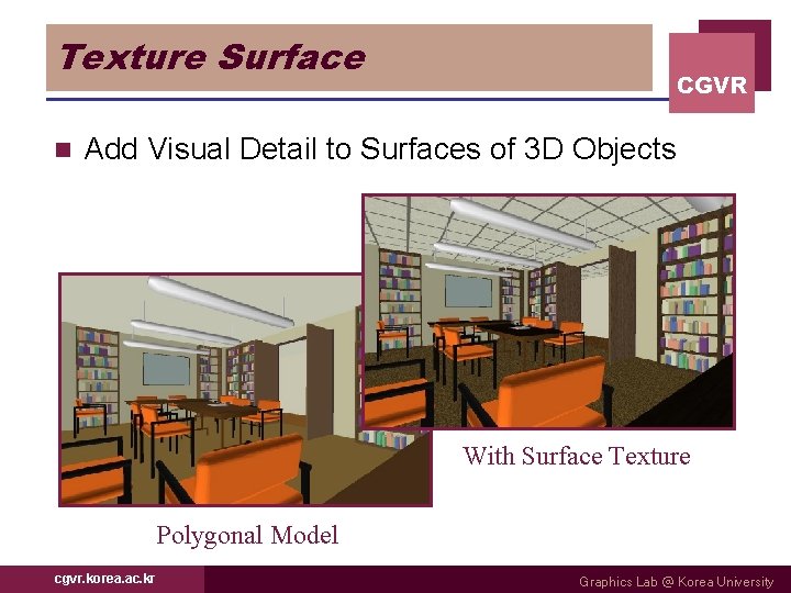 Texture Surface n CGVR Add Visual Detail to Surfaces of 3 D Objects With