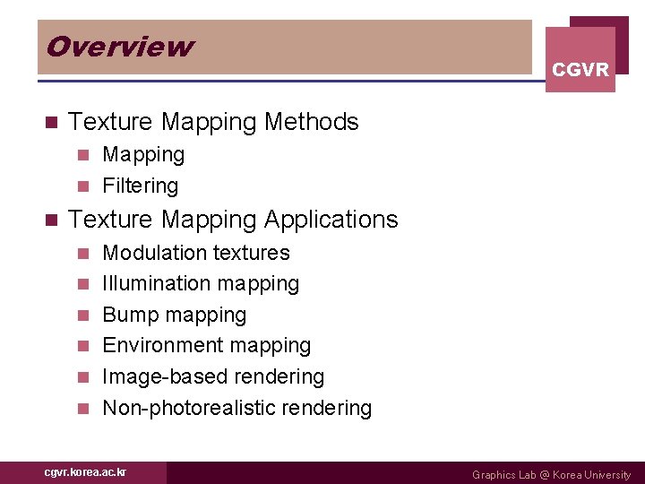 Overview n CGVR Texture Mapping Methods Mapping n Filtering n n Texture Mapping Applications