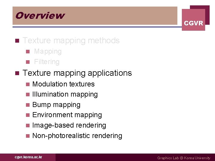 Overview n CGVR Texture mapping methods Mapping n Filtering n n Texture mapping applications