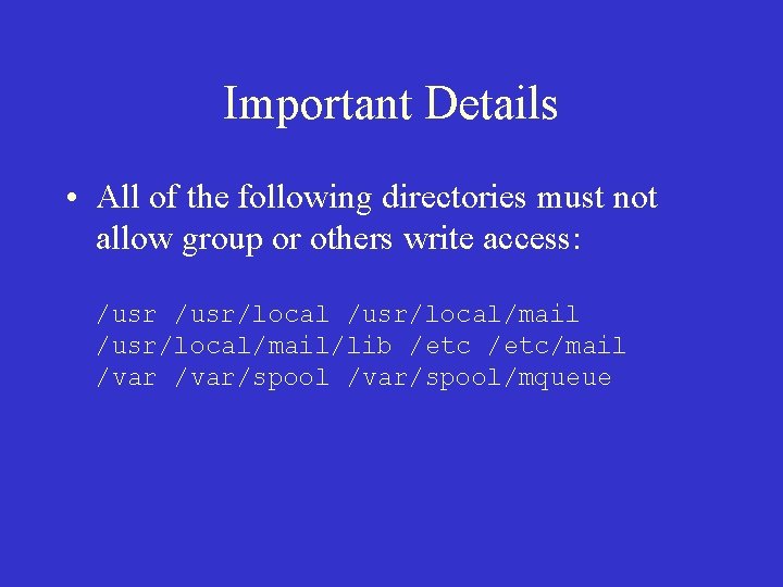 Important Details • All of the following directories must not allow group or others Important Details • All of the following directories must not allow group or others