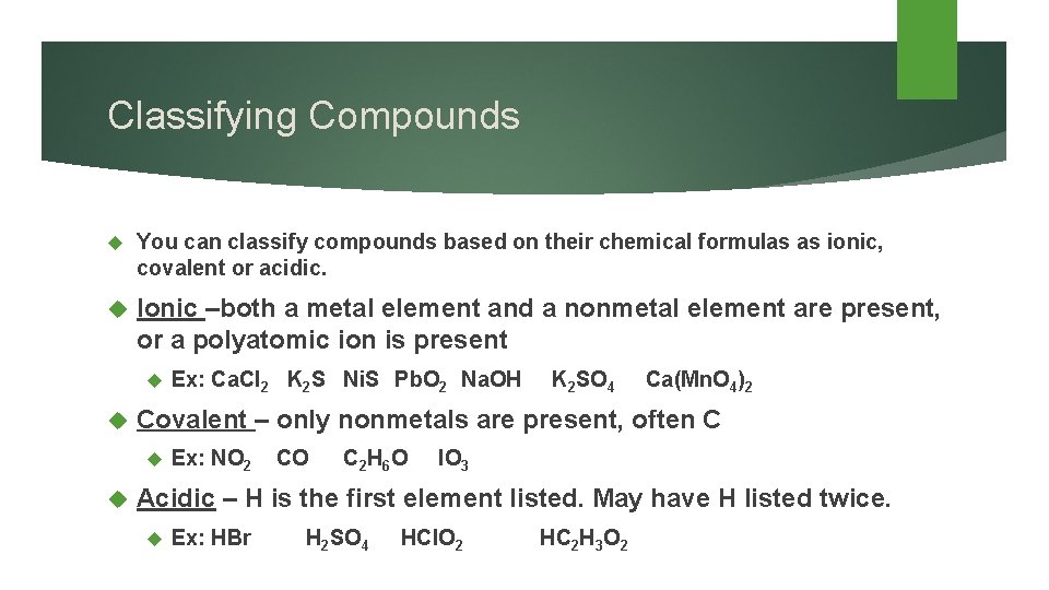 Classifying Compounds You can classify compounds based on their chemical formulas as ionic, covalent