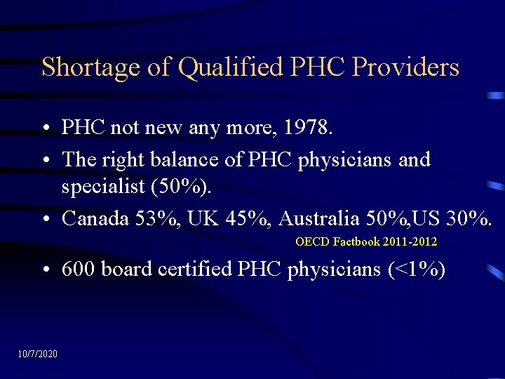 Shortage of Qualified PHC Providers • PHC not new any more, 1978. • The