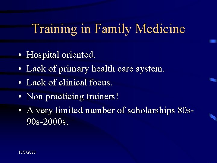 Training in Family Medicine • • • Hospital oriented. Lack of primary health care