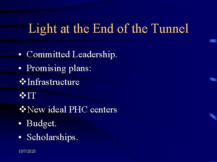 Light at the End of the Tunnel • Committed Leadership. • Promising plans: v.
