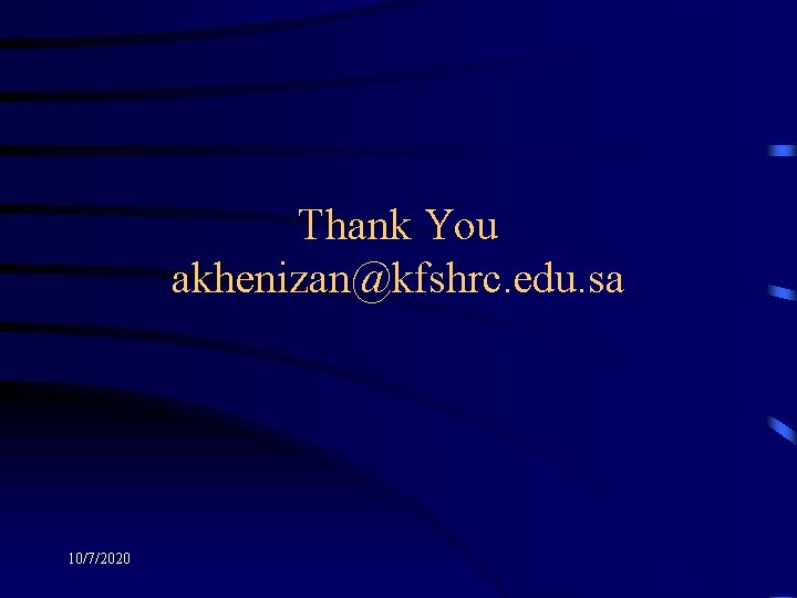 Thank You akhenizan@kfshrc. edu. sa 10/7/2020 