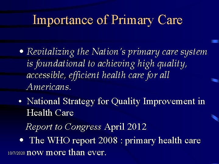 Importance of Primary Care • Revitalizing the Nation’s primary care system is foundational to