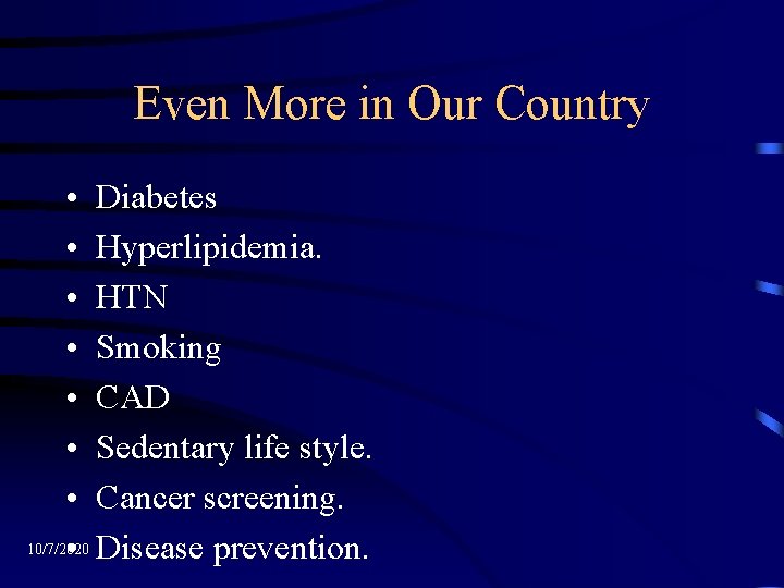 Even More in Our Country • Diabetes • Hyperlipidemia. • HTN • Smoking •