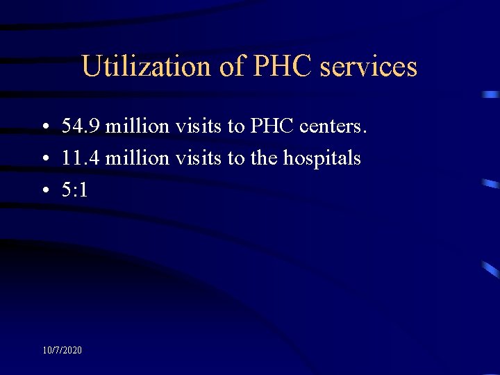 Utilization of PHC services • 54. 9 million visits to PHC centers. • 11.