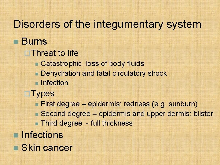 Disorders of the integumentary system n Burns ¨ Threat to life n Catastrophic loss