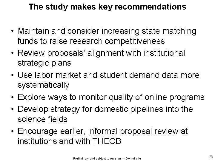 The study makes key recommendations • Maintain and consider increasing state matching funds to