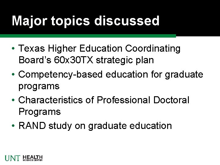 Major topics discussed • Texas Higher Education Coordinating Board’s 60 x 30 TX strategic