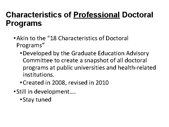 Characteristics of Professional Doctoral Programs • Akin to the “ 18 Characteristics of Doctoral