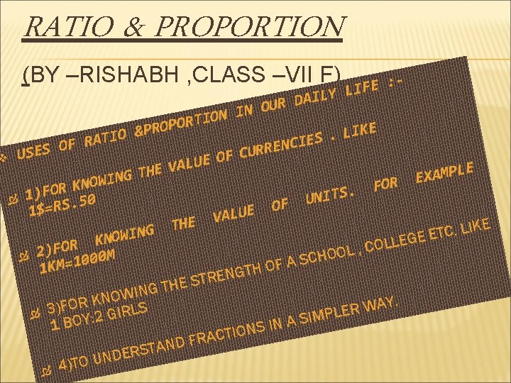 RATIO & PROPORTION (BY –RISHABH , CLASS –VII F) E : F I L
