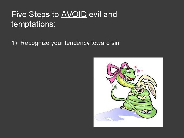 Five Steps to AVOID evil and temptations: 1) Recognize your tendency toward sin 