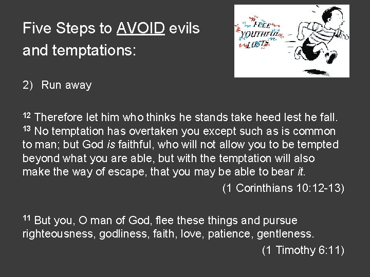 Five Steps to AVOID evils and temptations: 2) Run away Therefore let him who