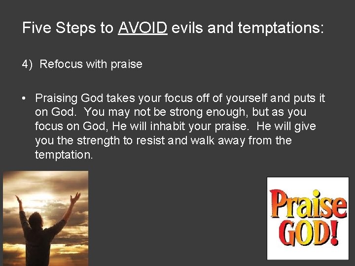 Five Steps to AVOID evils and temptations: 4) Refocus with praise • Praising God
