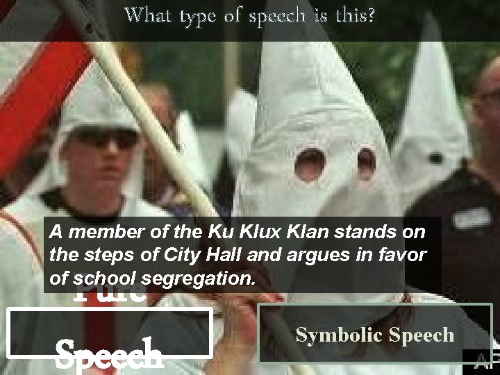 What type of speech is this? A member of the Ku Klux Klan stands