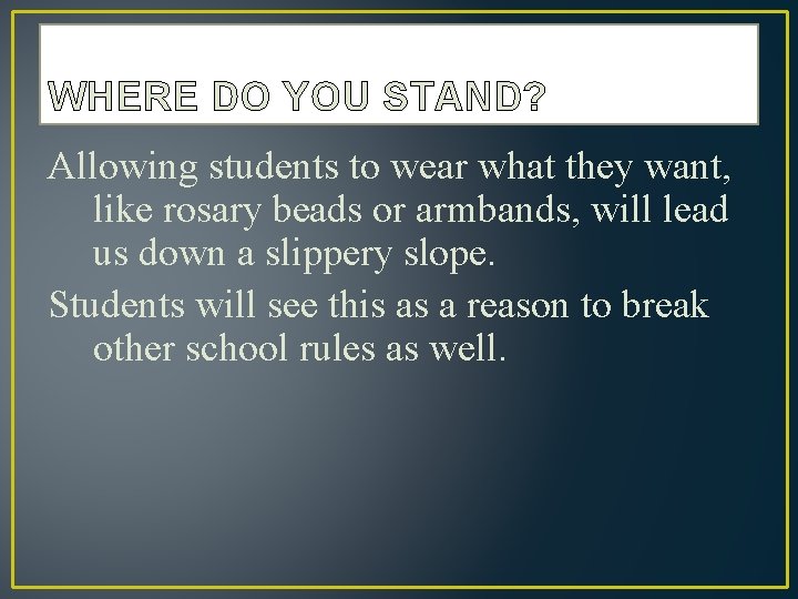WHERE DO YOU STAND? Allowing students to wear what they want, like rosary beads