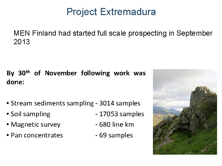 Project Extremadura MEN Finland had started full scale prospecting in September 2013 By 30