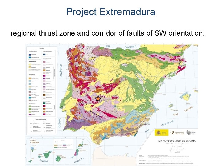 Project Extremadura regional thrust zone and corridor of faults of SW orientation. 