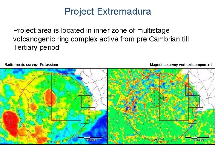 Project Extremadura Project area is located in inner zone of multistage volcanogenic ring complex