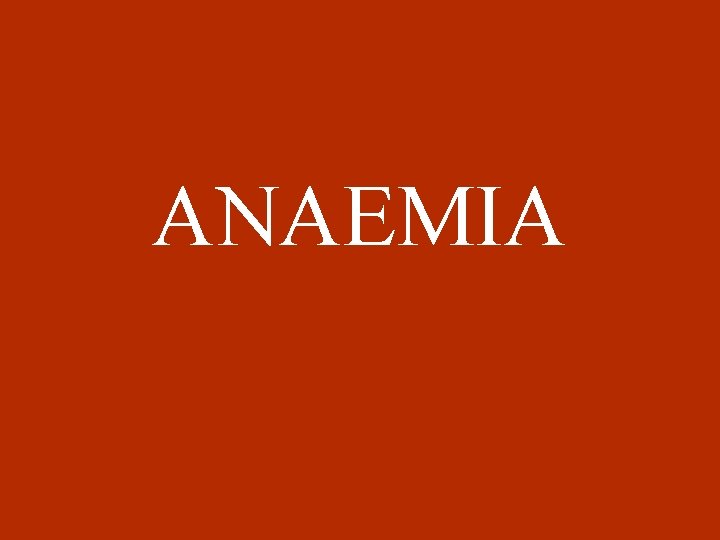 ANAEMIA 