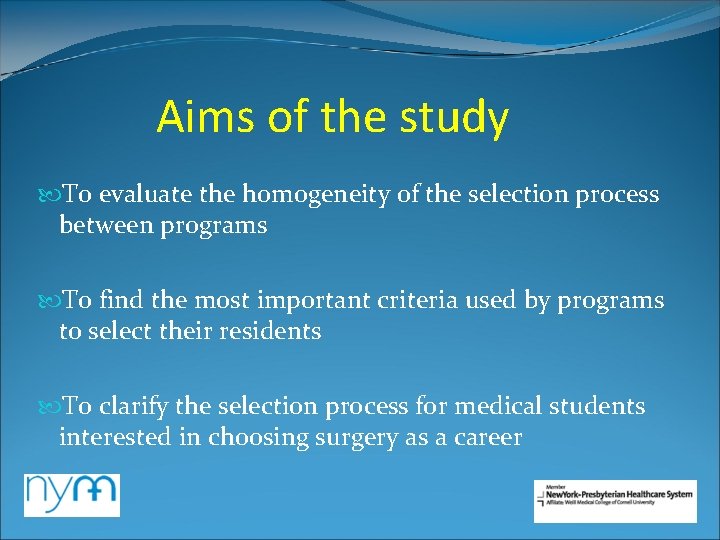 Aims of the study To evaluate the homogeneity of the selection process between programs Aims of the study To evaluate the homogeneity of the selection process between programs