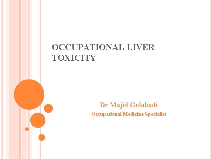 OCCUPATIONAL LIVER TOXICITY Dr Majid Golabadi Occupational Medicine Specialist 