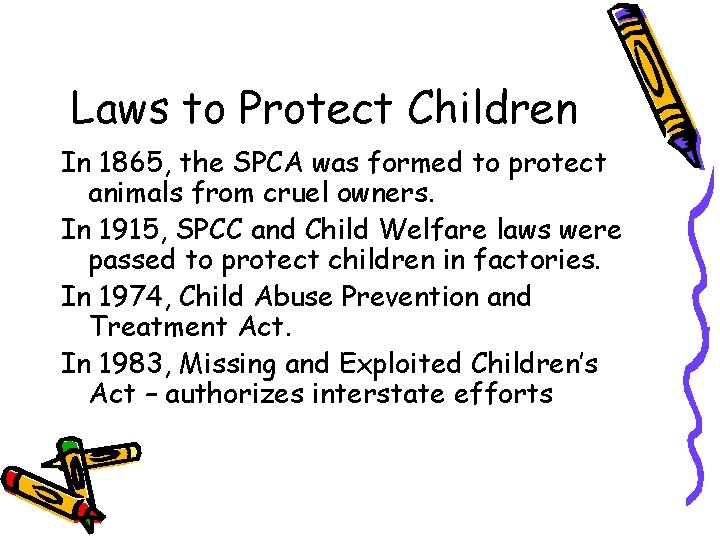 Laws to Protect Children In 1865, the SPCA was formed to protect animals from Laws to Protect Children In 1865, the SPCA was formed to protect animals from