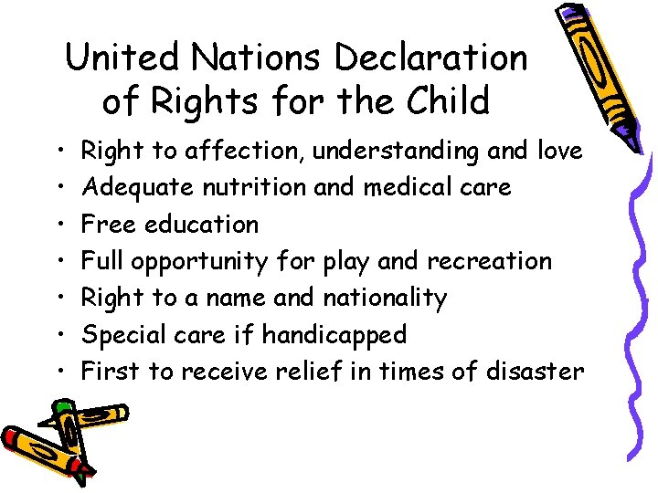 United Nations Declaration of Rights for the Child • • Right to affection, understanding United Nations Declaration of Rights for the Child • • Right to affection, understanding