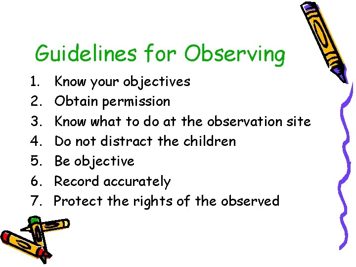 Guidelines for Observing 1. 2. 3. 4. 5. 6. 7. Know your objectives Obtain Guidelines for Observing 1. 2. 3. 4. 5. 6. 7. Know your objectives Obtain