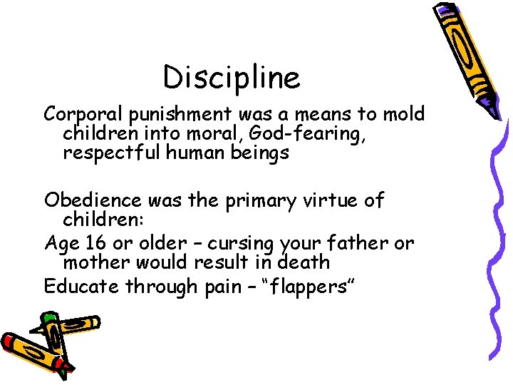 Discipline Corporal punishment was a means to mold children into moral, God-fearing, respectful human Discipline Corporal punishment was a means to mold children into moral, God-fearing, respectful human