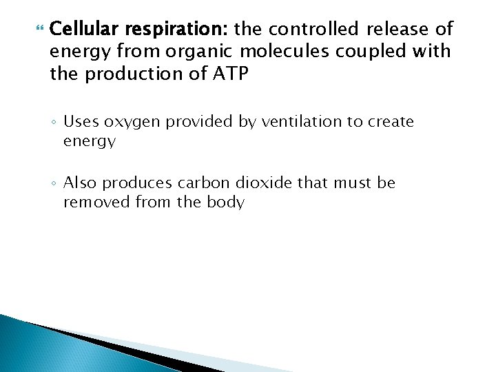  Cellular respiration: the controlled release of energy from organic molecules coupled with the